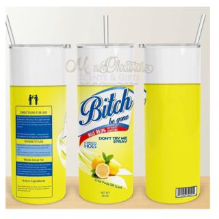 Bitch Be Gone Tumbler