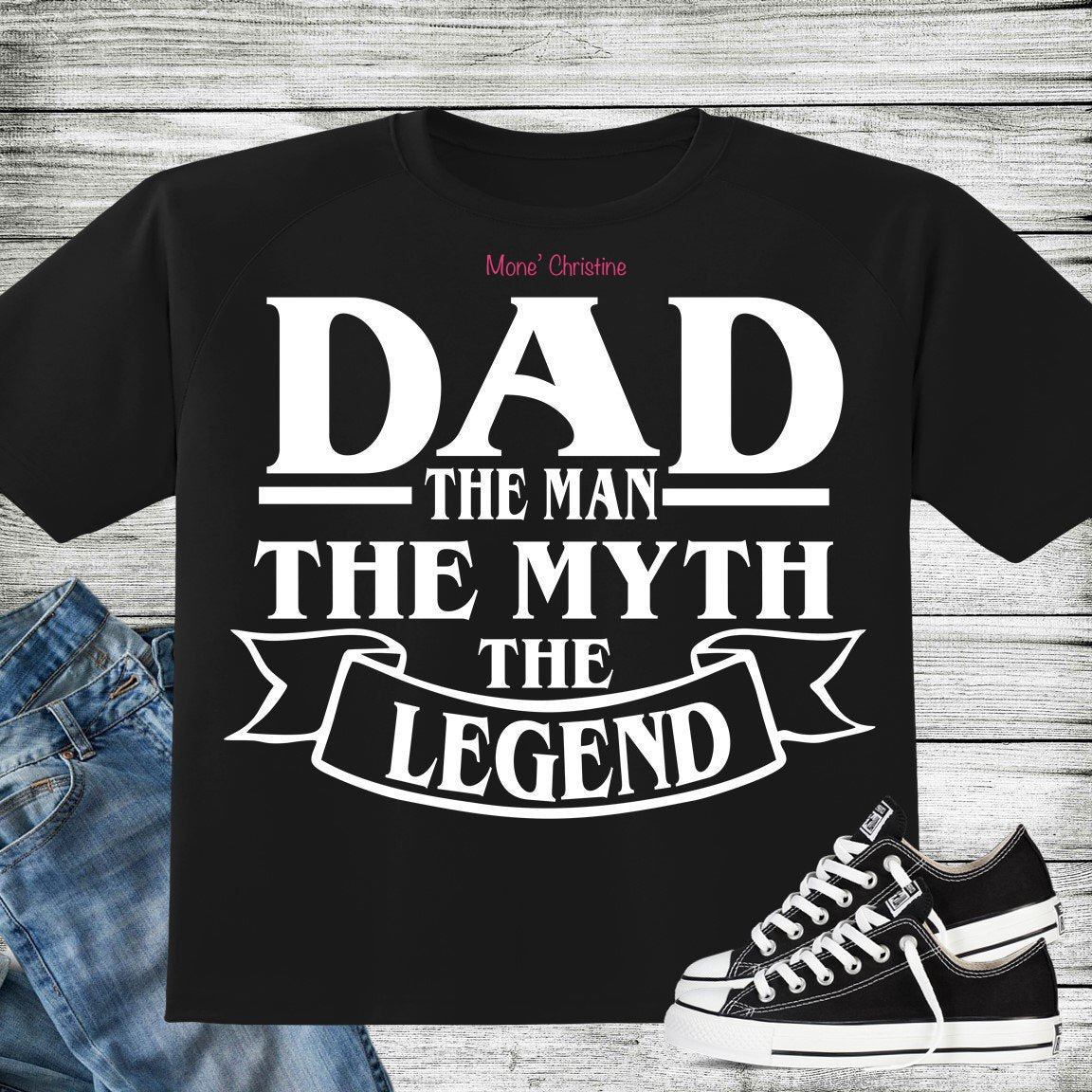 Dad the Man the Myth the Legend