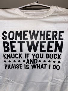 Somewhere between Knuck if you Buck