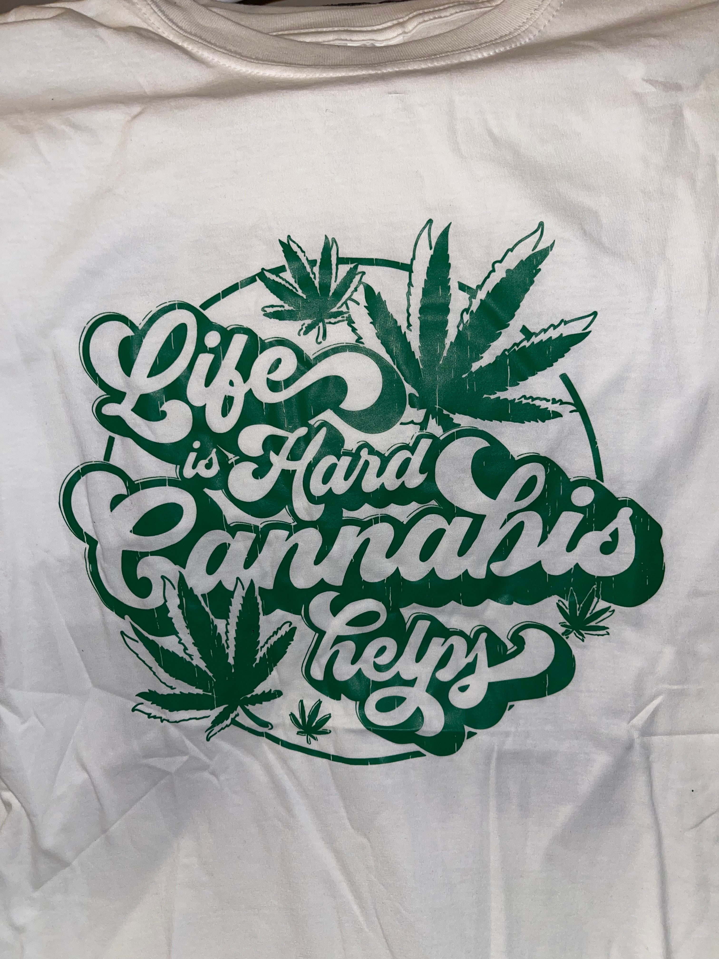 Life is Hard  Cannabis Helps