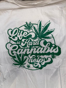 Life is Hard  Cannabis Helps